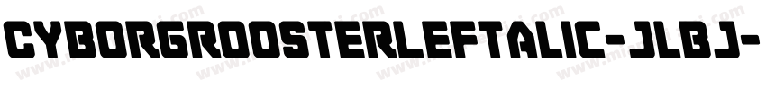CyborgRoosterLeftalic-jlBj字体转换