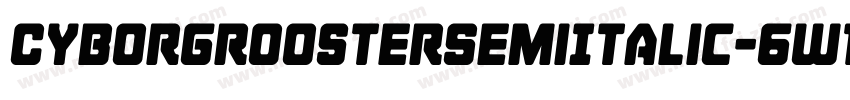 CyborgRoosterSemiItalic-6W1M字体转换