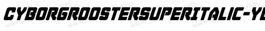 CyborgRoosterSuperItalic-ydgq字体转换