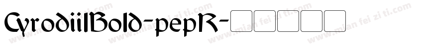 CyrodiilBold-pepR字体转换