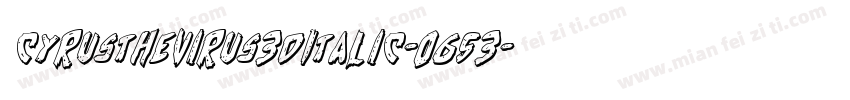 CyrusTheVirus3DItalic-O653字体转换