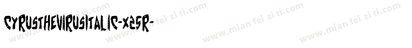 CyrusTheVirusItalic-x25R字体转换