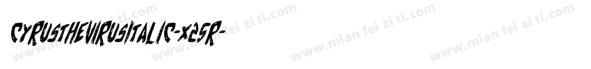 CyrusTheVirusItalic-x25R字体转换