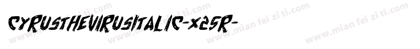 CyrusTheVirusItalic-x25R字体转换