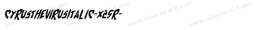 CyrusTheVirusItalic-x25R字体转换