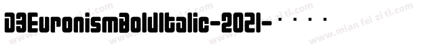 D3EuronismBoldItalic-2OZl字体转换