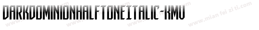DarkDominionHalftoneItalic-KmVe字体转换