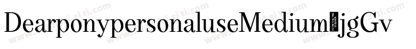 DearponypersonaluseMedium-jgGv字体转换