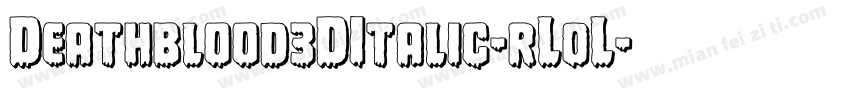 Deathblood3DItalic-rL0L字体转换