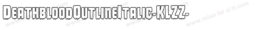 DeathbloodOutlineItalic-KLZZ字体转换