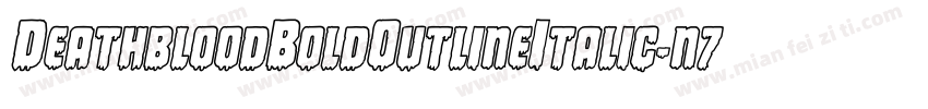 DeathbloodBoldOutlineItalic-n7YR字体转换