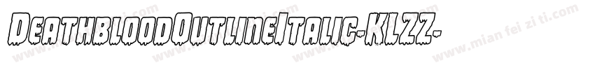 DeathbloodOutlineItalic-KLZZ字体转换