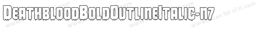 DeathbloodBoldOutlineItalic-n7YR字体转换