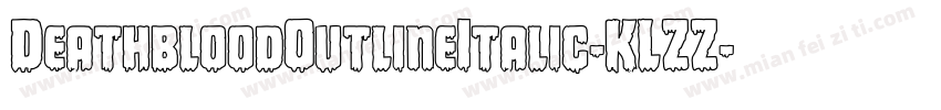 DeathbloodOutlineItalic-KLZZ字体转换