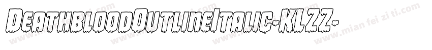 DeathbloodOutlineItalic-KLZZ字体转换