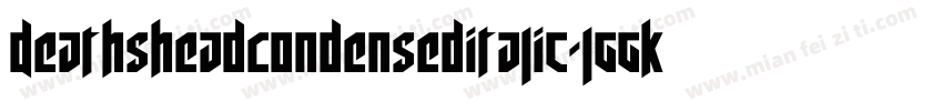 DeathsheadCondensedItalic-lggKd字体转换