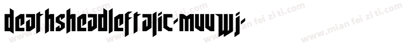 DeathsheadLeftalic-MVVWJ字体转换
