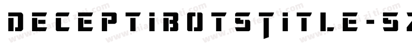DeceptibotsTitle-5Z6z字体转换