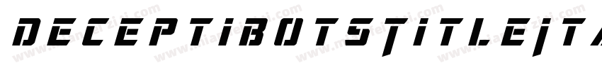 DeceptibotsTitleItalic-6366字体转换