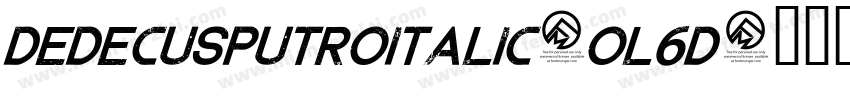 DedecusPutroItalic-ol6d字体转换