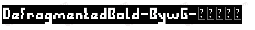 DefragmentedBold-BywG字体转换