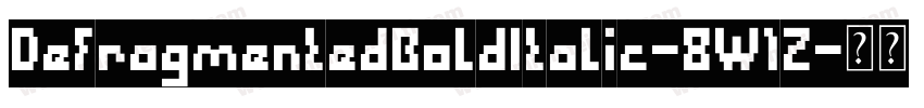 DefragmentedBoldItalic-8W1Z字体转换