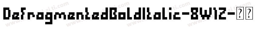 DefragmentedBoldItalic-8W1Z字体转换
