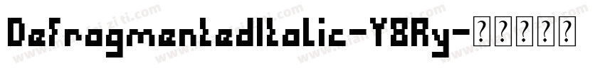 DefragmentedItalic-Y8Ry字体转换