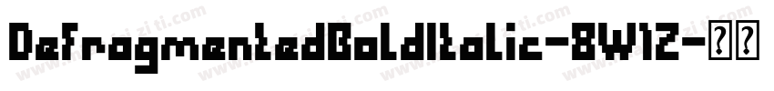 DefragmentedBoldItalic-8W1Z字体转换