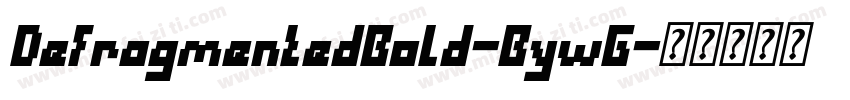 DefragmentedBold-BywG字体转换