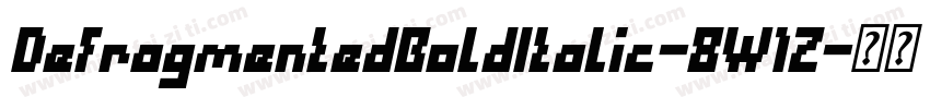 DefragmentedBoldItalic-8W1Z字体转换