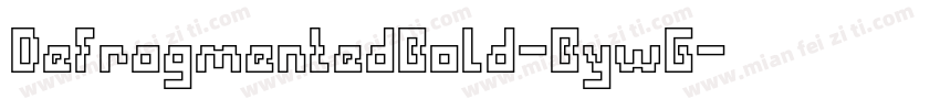DefragmentedBold-BywG字体转换