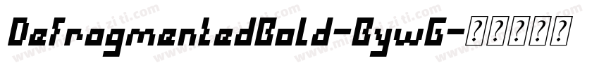 DefragmentedBold-BywG字体转换