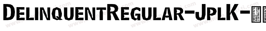 DelinquentRegular-JplK字体转换