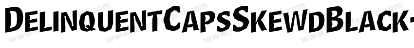 DelinquentCapsSkewdBlack-q2wq字体转换