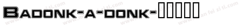 Badonk-a-donk字体转换