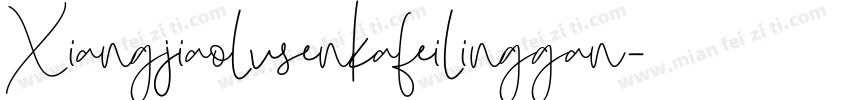 Xiangjiaolvsenkafeilinggan字体转换