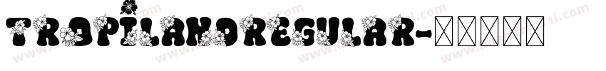 TropiLandRegular字体转换