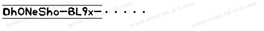 DhONeSho-BL9x字体转换