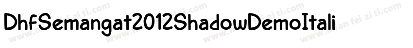 DhfSemangat2012ShadowDemoItalic-99JL字体转换