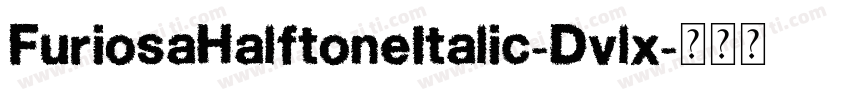 FuriosaHalftoneItalic-Dvlx字体转换