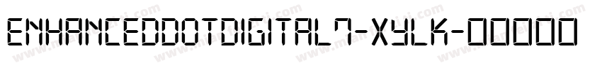 EnhancedDotDigital7-XyLK字体转换