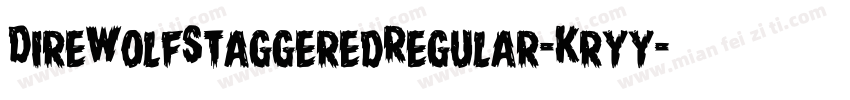 DireWolfStaggeredRegular-Kryy字体转换