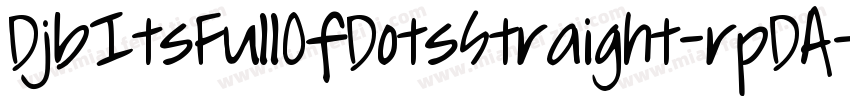 DjbItsFullOfDotsStraight-rpDA字体转换