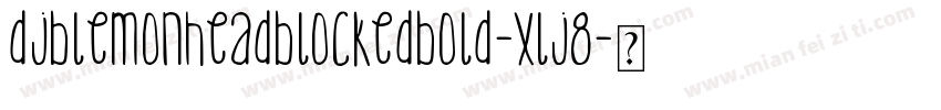 DjbLemonHeadBlockedBold-xlj8字体转换