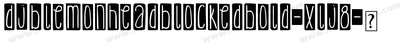 DjbLemonHeadBlockedBold-xlj8字体转换