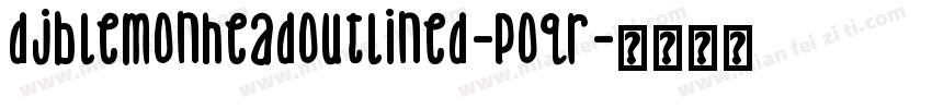 DjbLemonHeadOutlined-pOqR字体转换