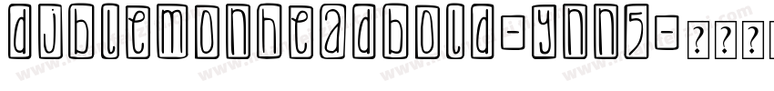 DjbLemonHeadBold-ynn5字体转换