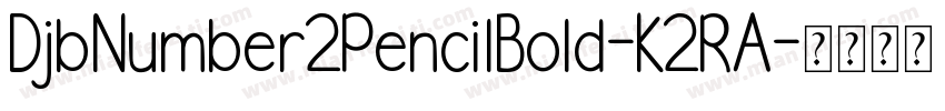 DjbNumber2PencilBold-K2RA字体转换