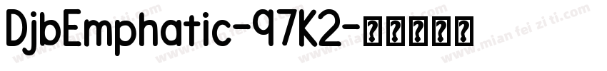 DjbEmphatic-97K2字体转换